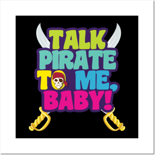 'Talk Pirate To Me Baby' Awesome Pirate Gift Posters and Art